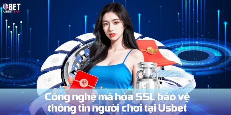 Trách nhiệm nhà cái - Công nghệ mã hóa SSL bảo vệ thông tin người chơi tại Usbet