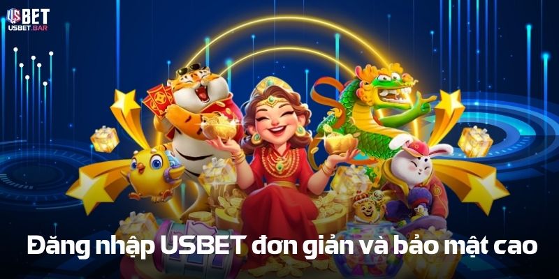 Đăng Nhập USBET Đăng nhập USBET đơn giản và bảo mật cao