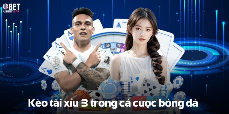 Tài Xỉu 3 – Chiến Thuật & Mẹo Cá Cược Đỉnh Cao Cho Người Mới Kèo Tài xỉu 3 trong cá cược bóng đá