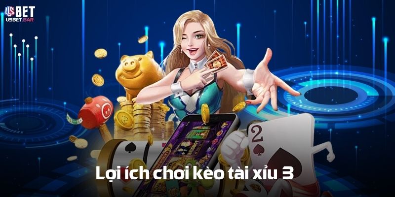 Tài Xỉu 3 – Chiến Thuật & Mẹo Cá Cược Đỉnh Cao Cho Người Mới Lợi ích chơi kèo Tài xỉu 3
