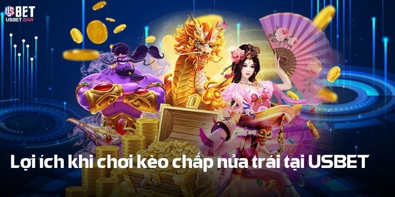 Lợi ích khi chơi kèo chấp 0.5 tại USBET