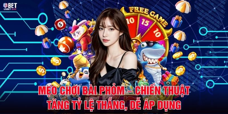 Mẹo Chơi Bài Phỏm – Chiến Thuật Tăng Tỷ Lệ Thắng, Dễ Áp Dụng