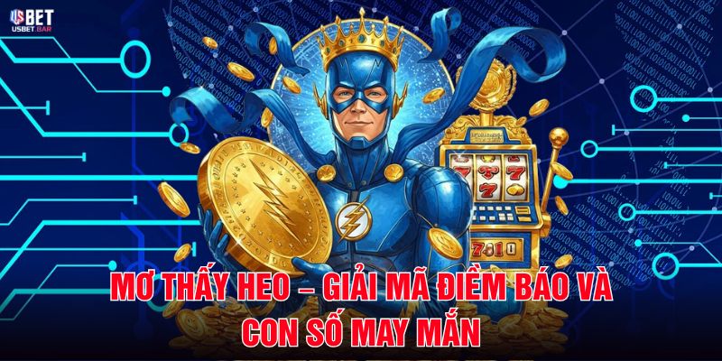 Mơ Thấy Heo – Giải Mã Điềm Báo Và Con Số May Mắn