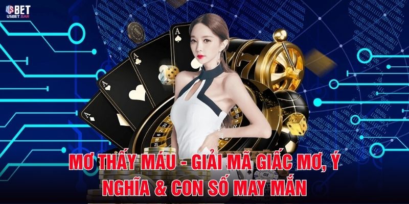 Mơ Thấy Máu - Giải Mã Giấc Mơ, Ý Nghĩa & Con Số May Mắn
