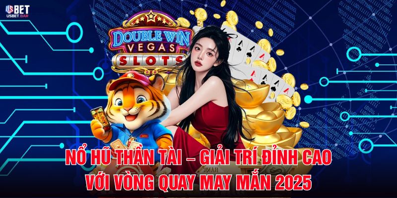 Nổ Hũ Thần Tài – Giải Trí Đỉnh Cao Với Vòng Quay May Mắn 2025 Nổ Hũ Thần Tài – Giải Trí Đỉnh Cao Với Vòng Quay May Mắn 2025