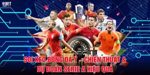 Soi Kèo Bóng Đá Ý – Chiến Thuật & Dự Đoán Serie A Hiệu Quả