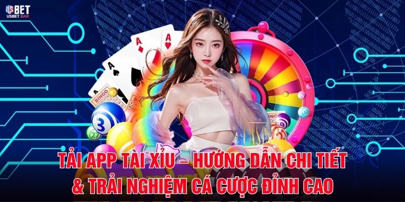 Tải App Tài Xỉu – Hướng Dẫn Chi Tiết & Trải Nghiệm Cá Cược Đỉnh Cao