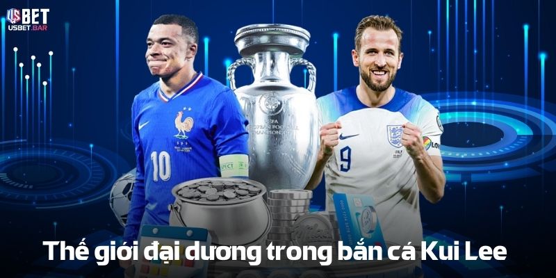 Thế giới đại dương trong Bắn cá Kui Lee