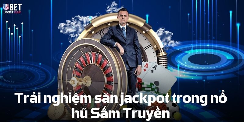 Trải nghiệm săn jackpot trong nổ hũ Sấm Truyền