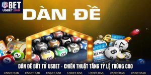 Dàn Đề Bất Tử USBET  - Chiến Thuật  Tăng Tỷ Lệ Trúng Cao