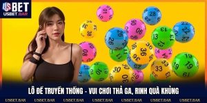 Lô Đề Truyền Thống – Vui Chơi Thả Ga, Rinh Quà Khủng