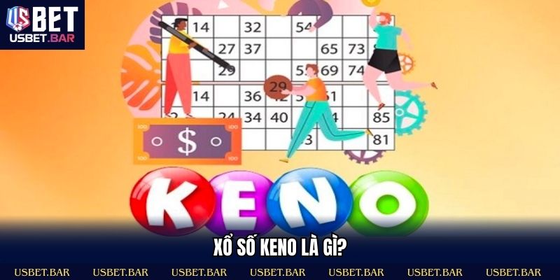 Tìm hiểu xổ số Keno hiện đại, linh hoạt